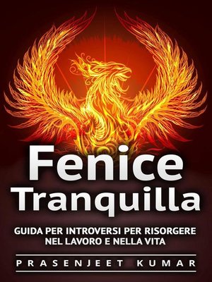 cover image of Guida per Introversi per Risorgere nel Lavoro e nella Vita: Fenice Tranquilla, #1